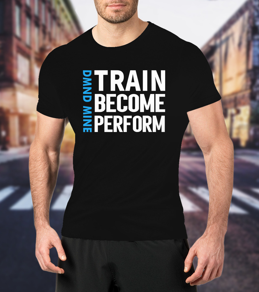 DMND MINE Train Become Perform T-Shirt