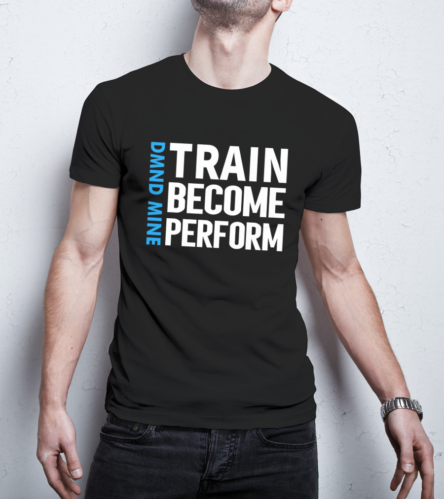 DMND MINE Train Become Perform T-Shirt
