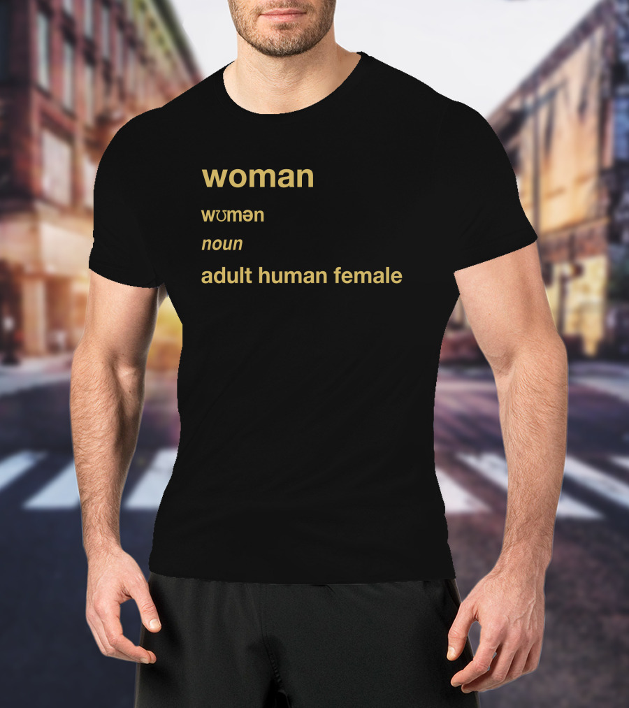 Woman Women Wɔmən Noun Adult Human Female T-Shirt