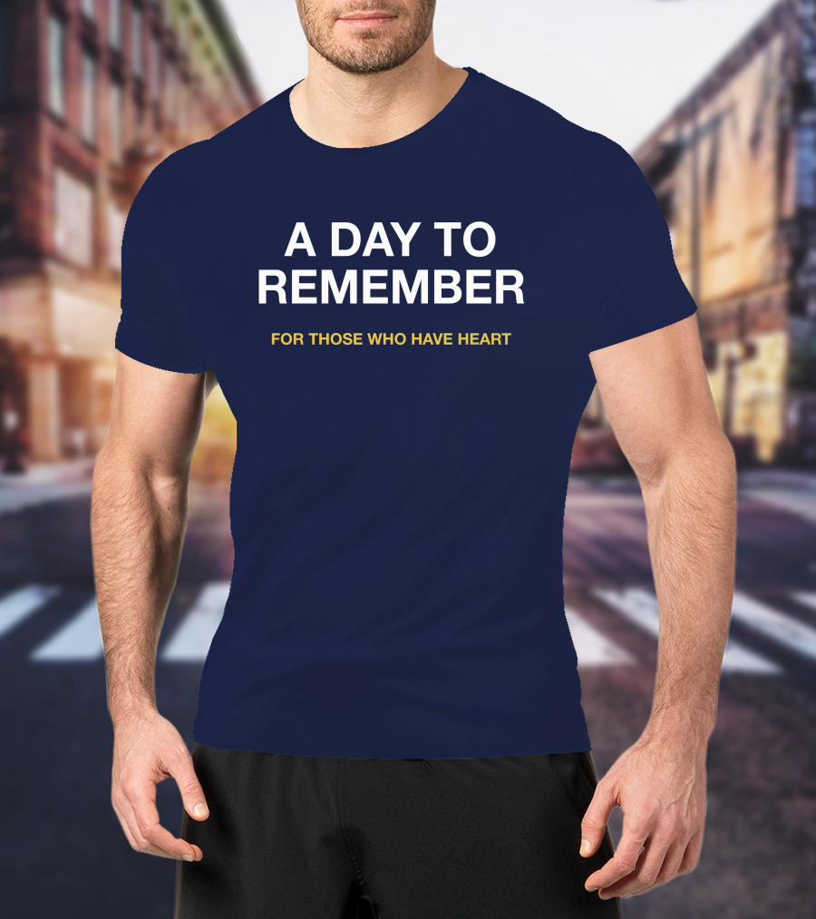 A Day To Remember For Those Who Have Heart T-Shirt