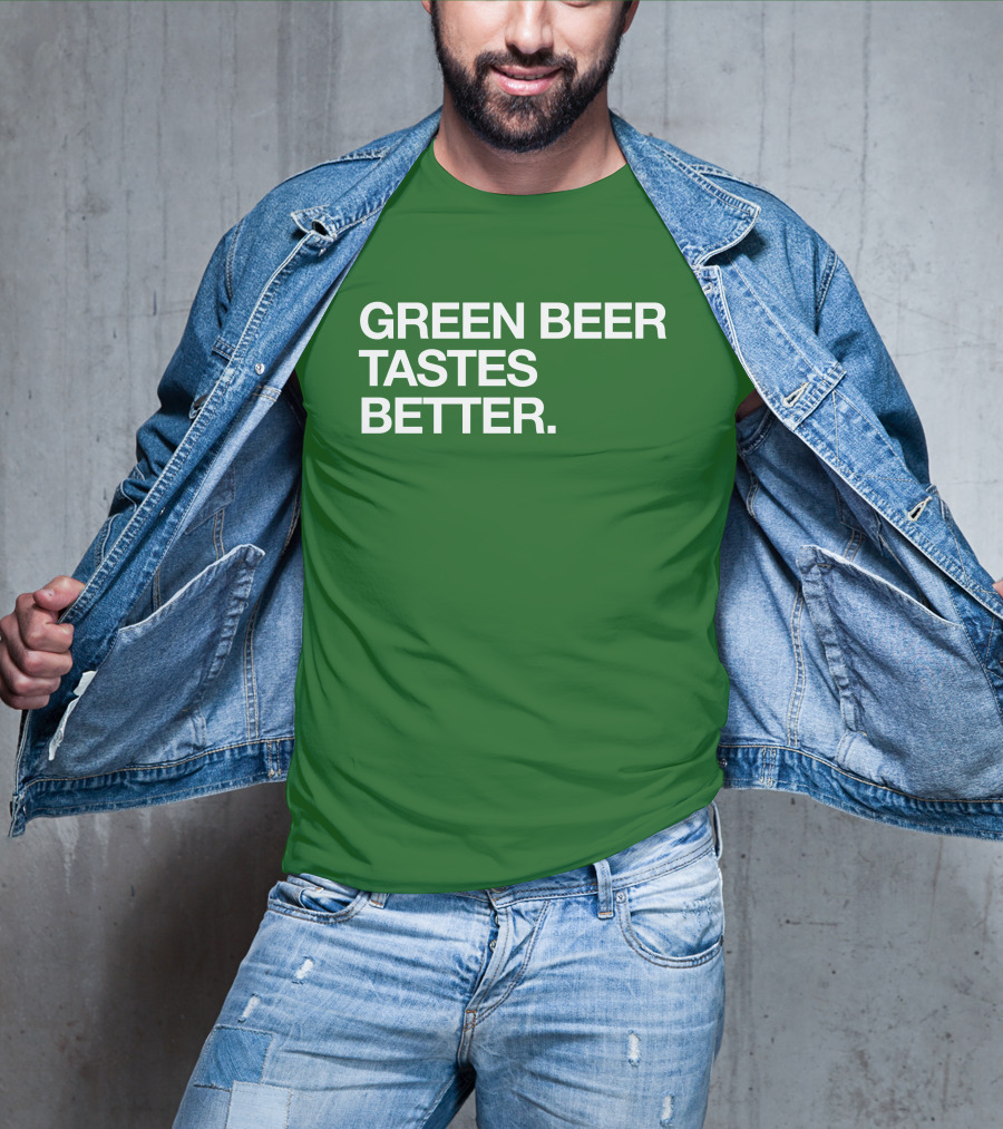 Green Beer Tastes Better T-Shirt