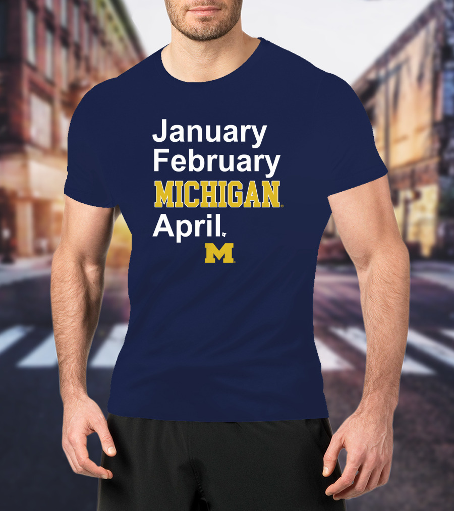 January February Michigan April Michigan Basketball Breaking T-Shirt