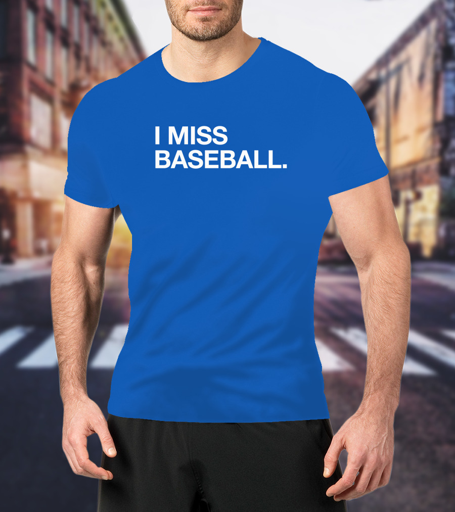 I Miss Baseball Blue Text T-Shirt