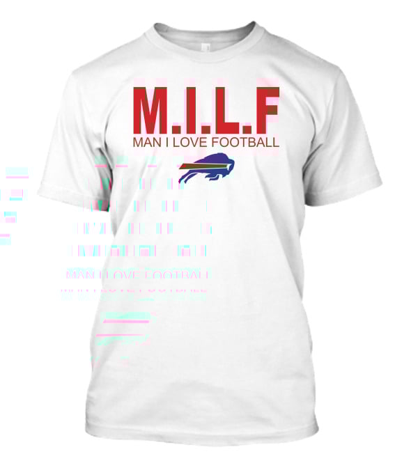M.I.L.F Man I Love Football Buffalo Bills #BillsMafia T-Shirt