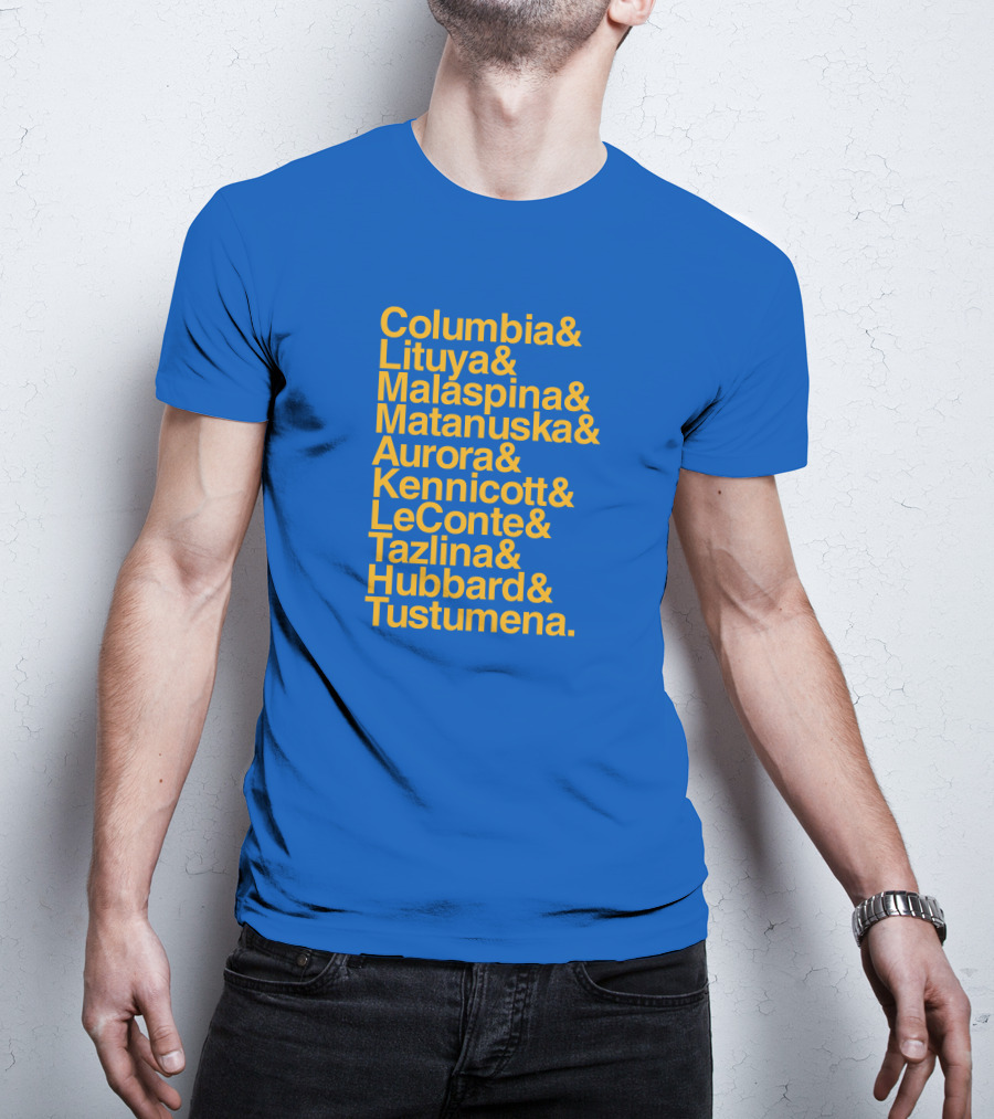 Columbia Lituya Malaspina Matanuska Aurora Kennicott LeConte Tazlina Hubbard Tustumena T-Shirt