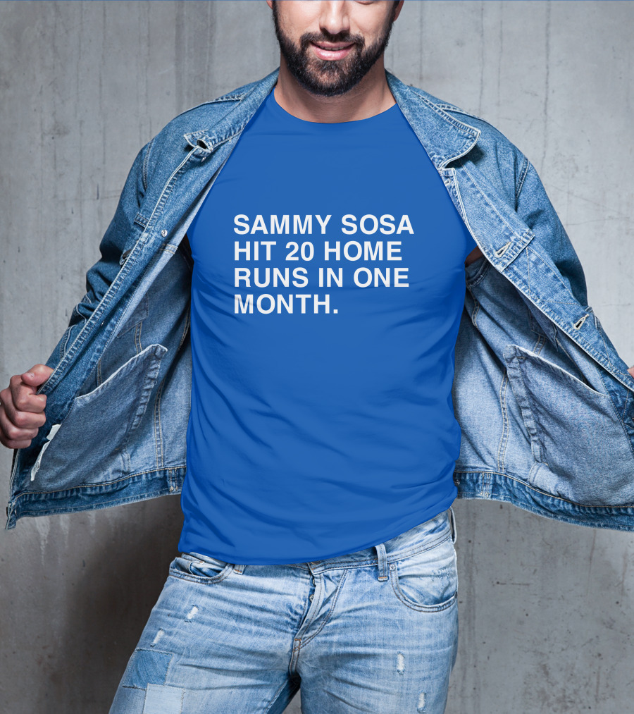 Sammy Sosa Hit 20 Home Runs In One Month T-Shirt