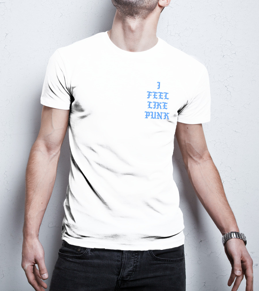 I Feel Like Punk T-Shirt