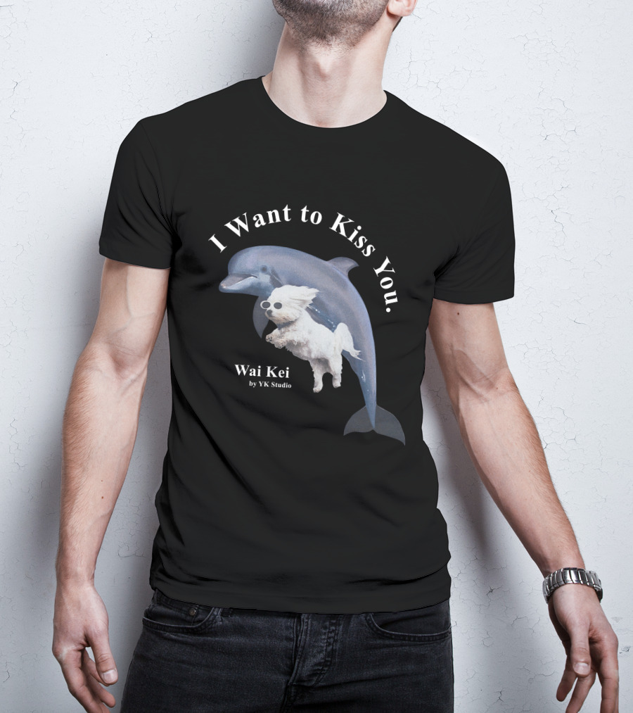 I Want To Kiss You Wai Kei Puppy Dolphin By YK Studio T-Shirt