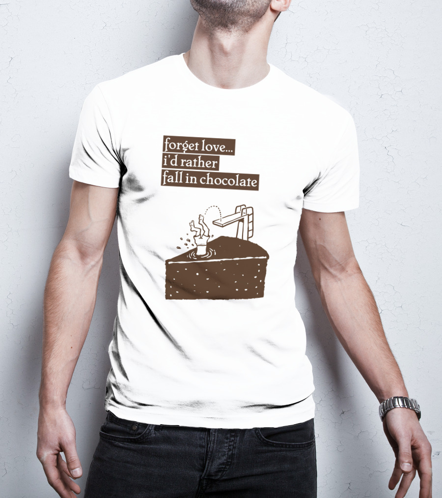 Forget Love I'd Rather Fall In Chocolate Cake Pool Slide T-Shirt