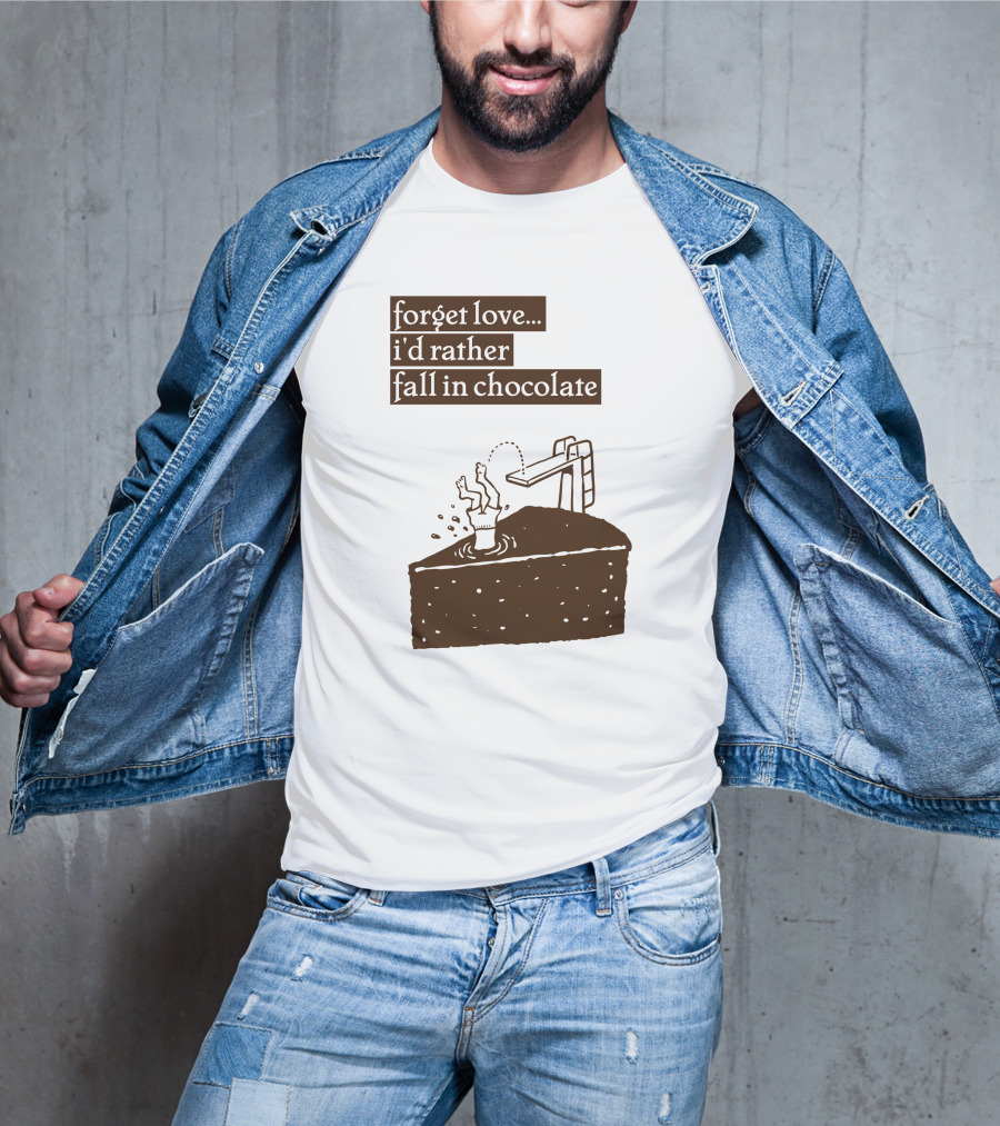 Forget Love I'd Rather Fall In Chocolate Cake Pool Slide T-Shirt