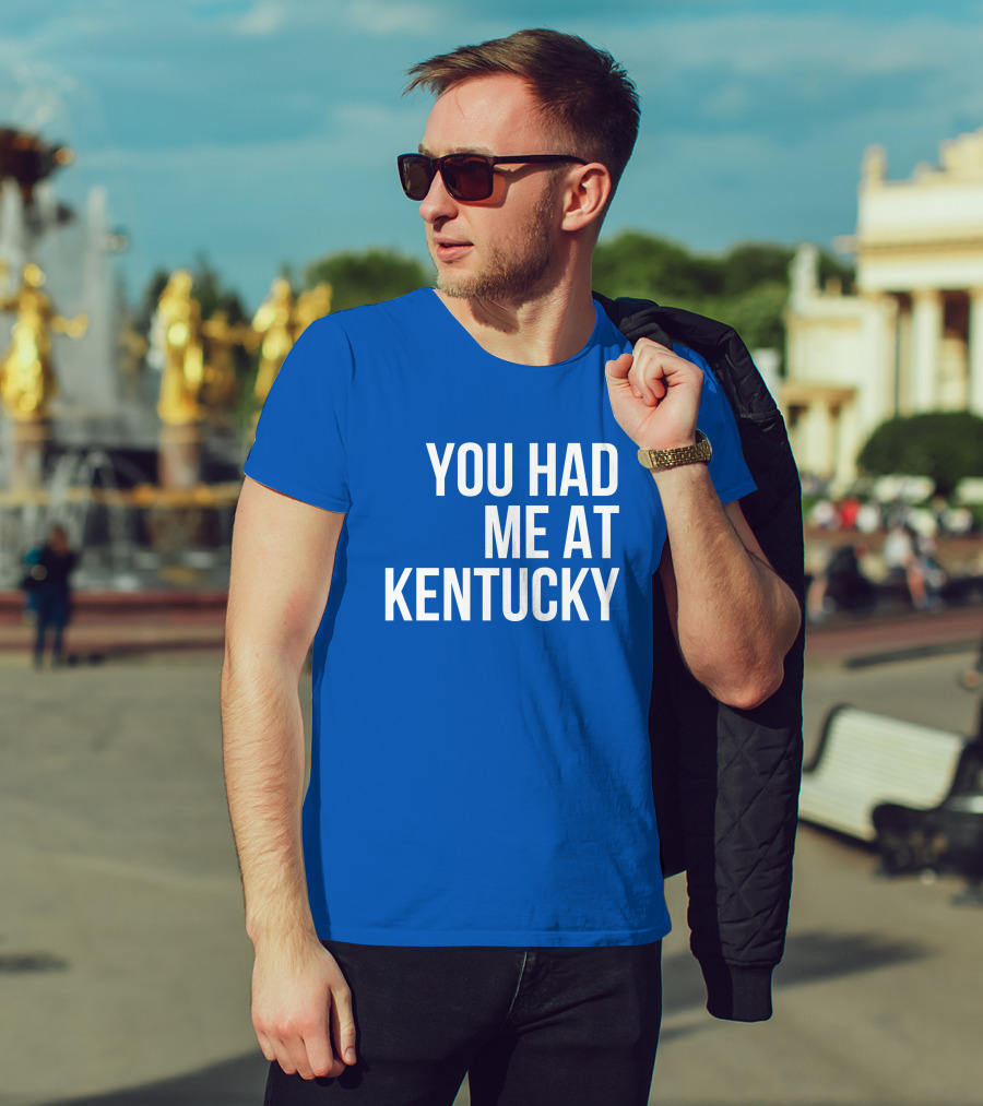 You Had Me At Kentucky Blue T-Shirt