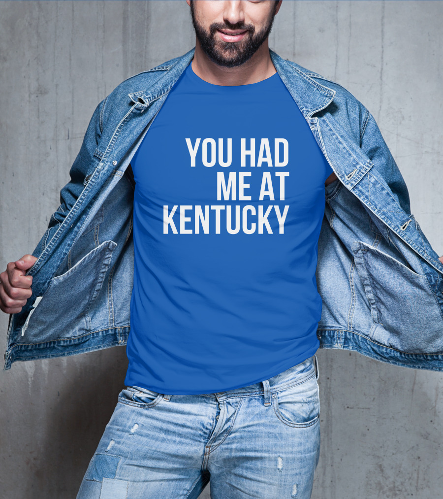 You Had Me At Kentucky Blue T-Shirt