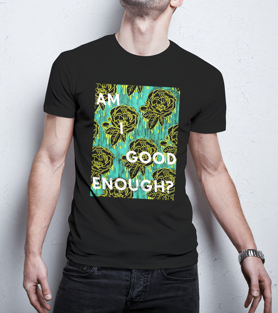Am I Good Enough Tilian Merch Floral T-Shirt