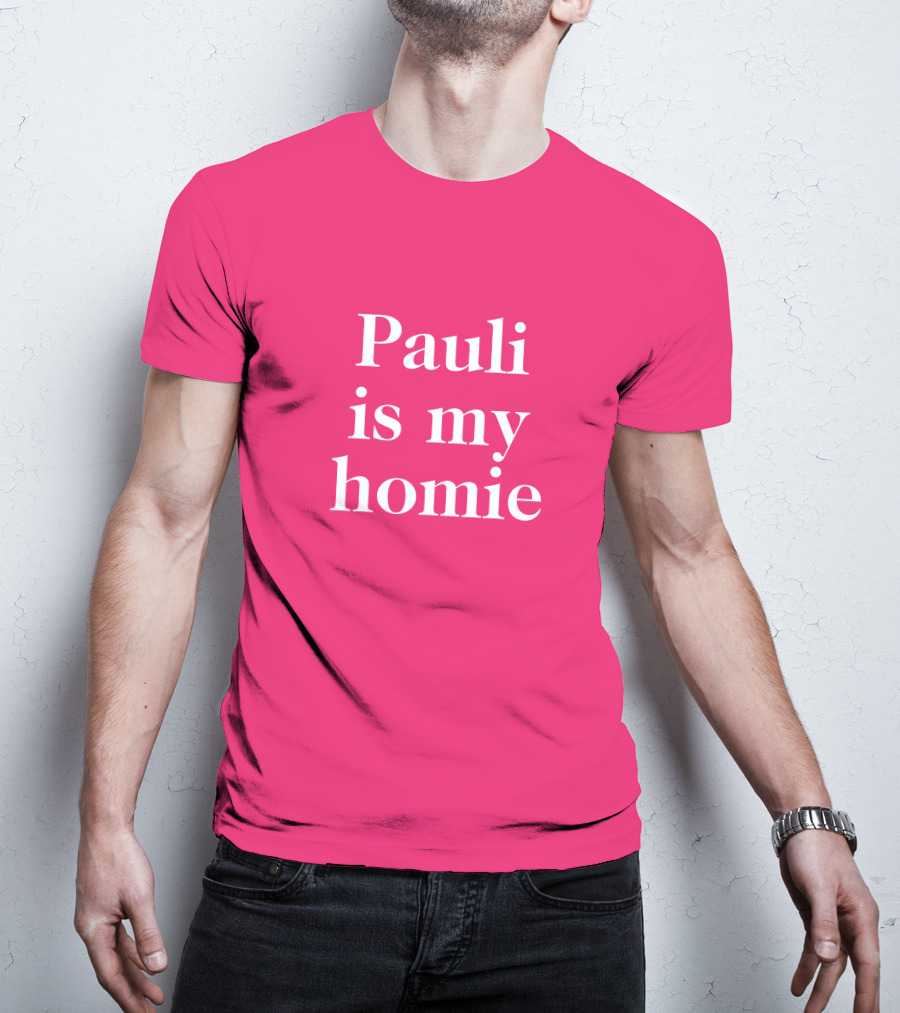 Lwtismyfav Pauli Is My Homie Statement T-Shirt