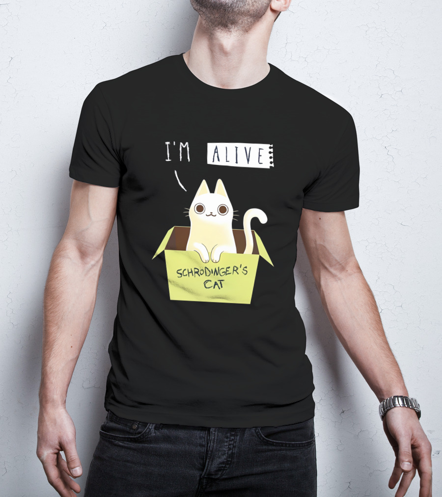 I'm Alive Schrödinger's Cat In Box Kristen Drury T-Shirt