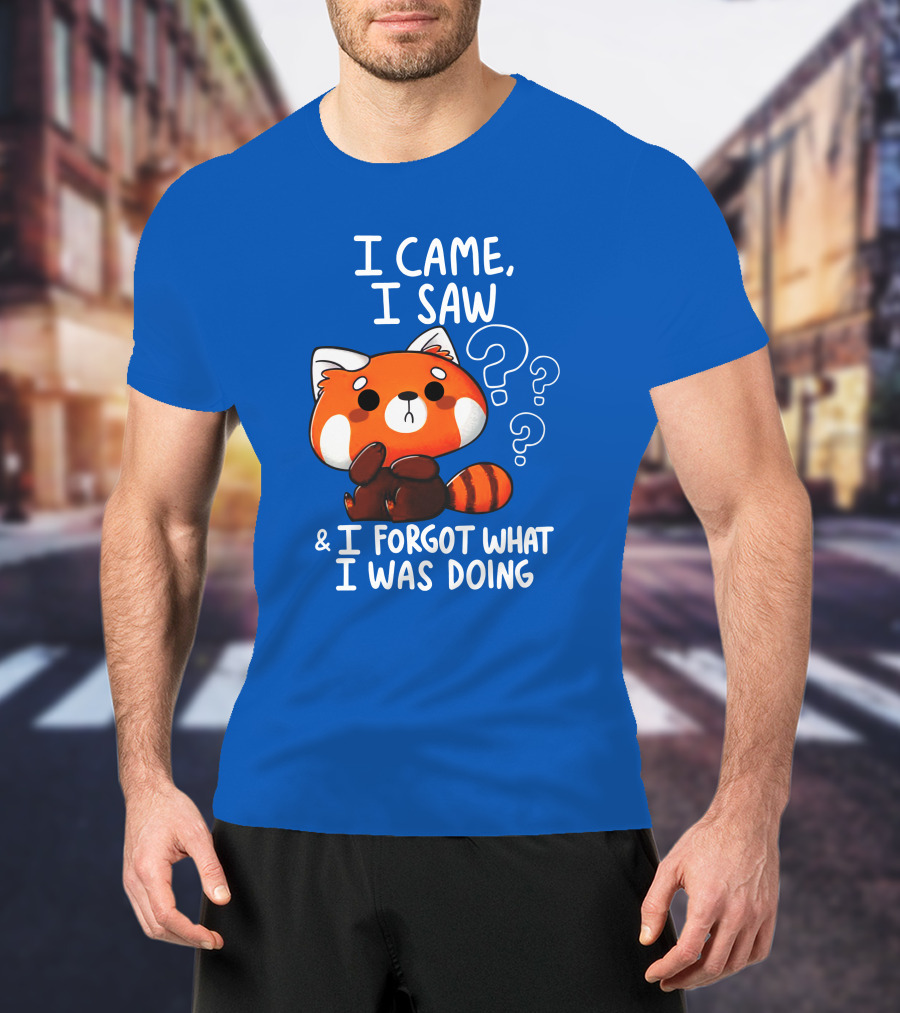 I Came I Saw I Forgot What I Was Doing Red Panda T-Shirt