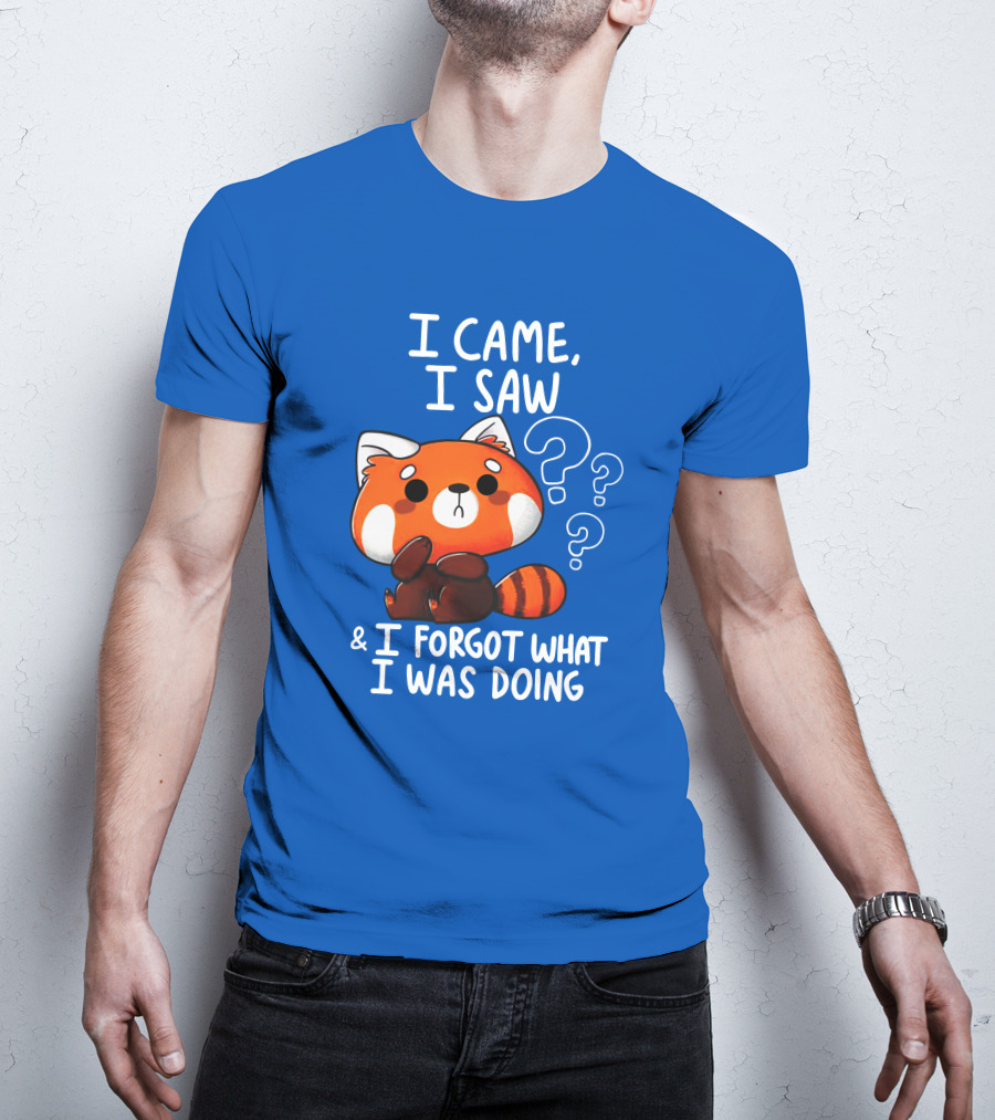 I Came I Saw I Forgot What I Was Doing Red Panda T-Shirt