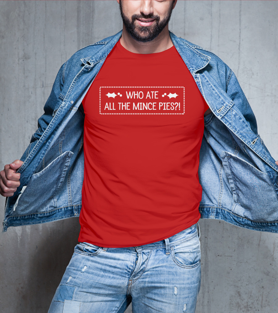 Who Ate All The Mince Pies Christmas Holly T-Shirt