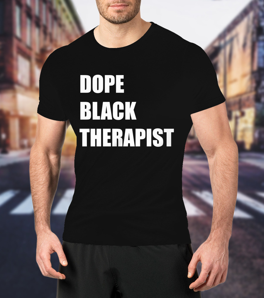 Conspiracylife Dope Black Therapist Empowerment T-Shirt