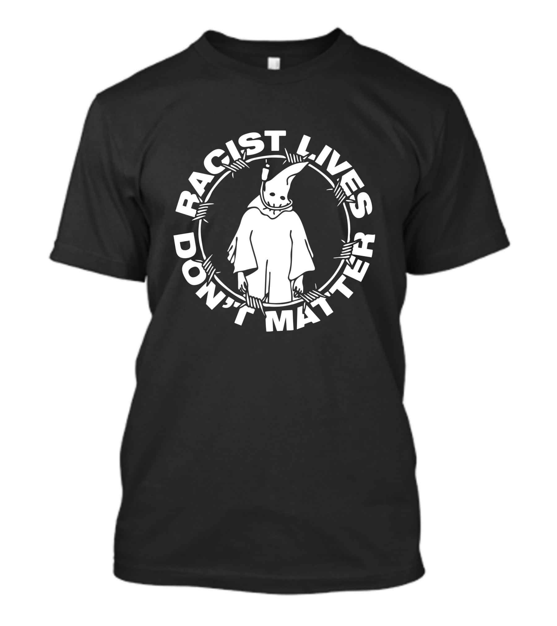 Racist Lives Don't Matter Johnnie Hofstetter Staysickthreads Merch Shop T-Shirt