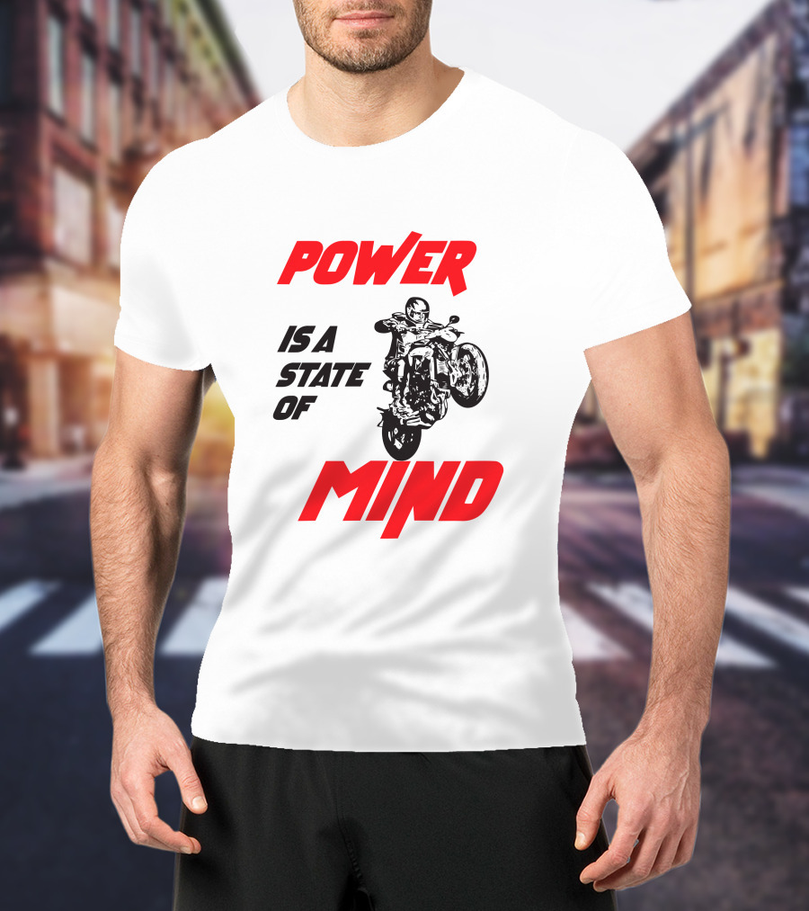 Power Is A State Of Mind Motorcycle Daredevil Stunt T-Shirt