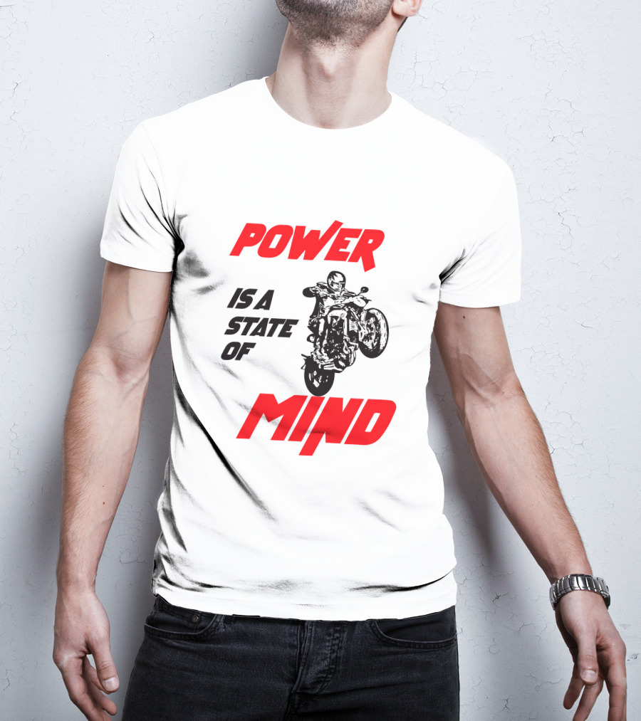Power Is A State Of Mind Motorcycle Daredevil Stunt T-Shirt