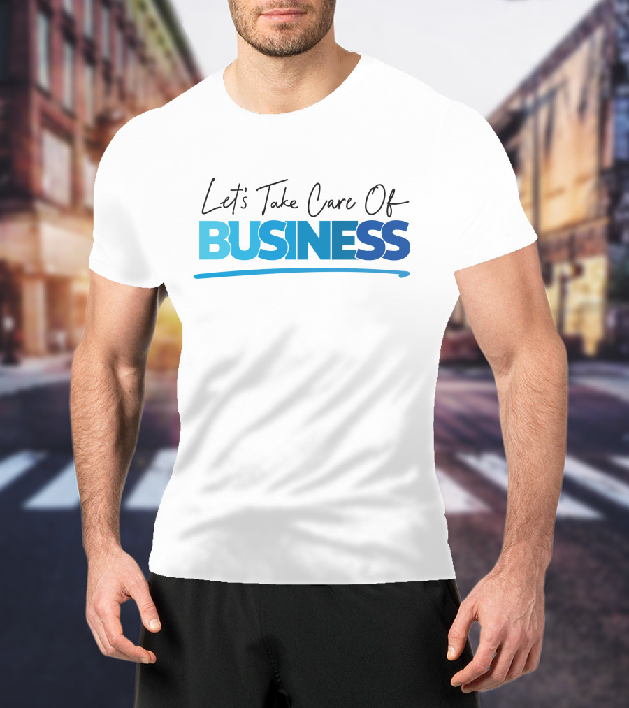 Tori Child Let's Take Care Of Business Bold Blue Text T-Shirt
