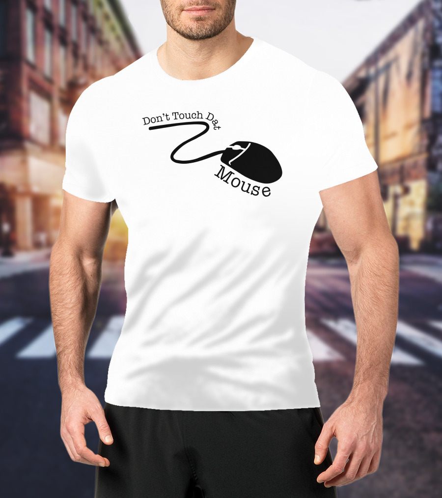 Badlandschugs Merch Don't Touch Dat Mouse Computer T-Shirt