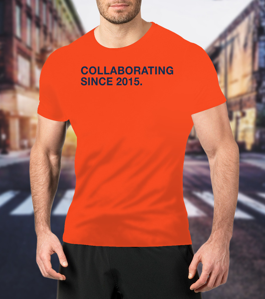 Collaborating Since 2015 T-Shirt