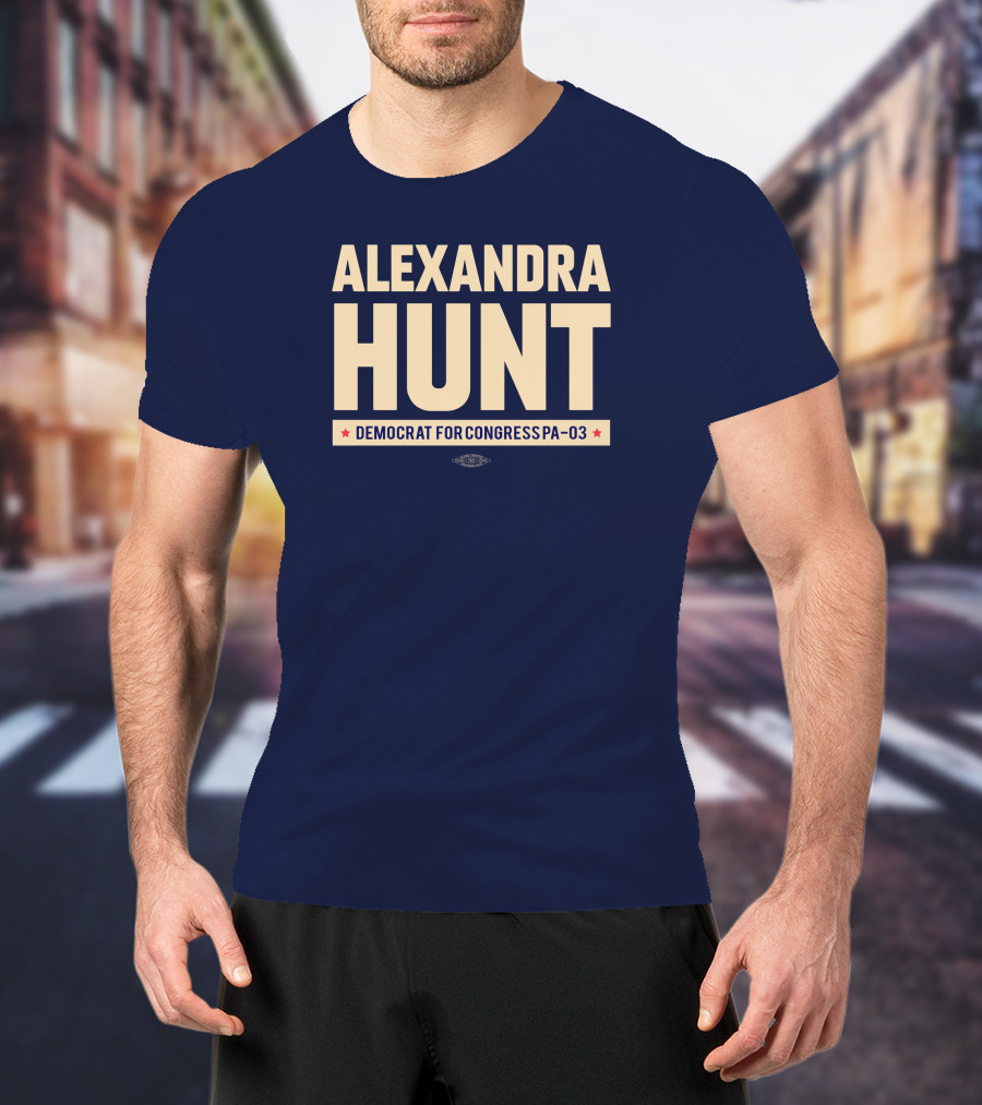 Alexandra Hunt Democrat For Congress Pennsylvania District PA-03 T-Shirt
