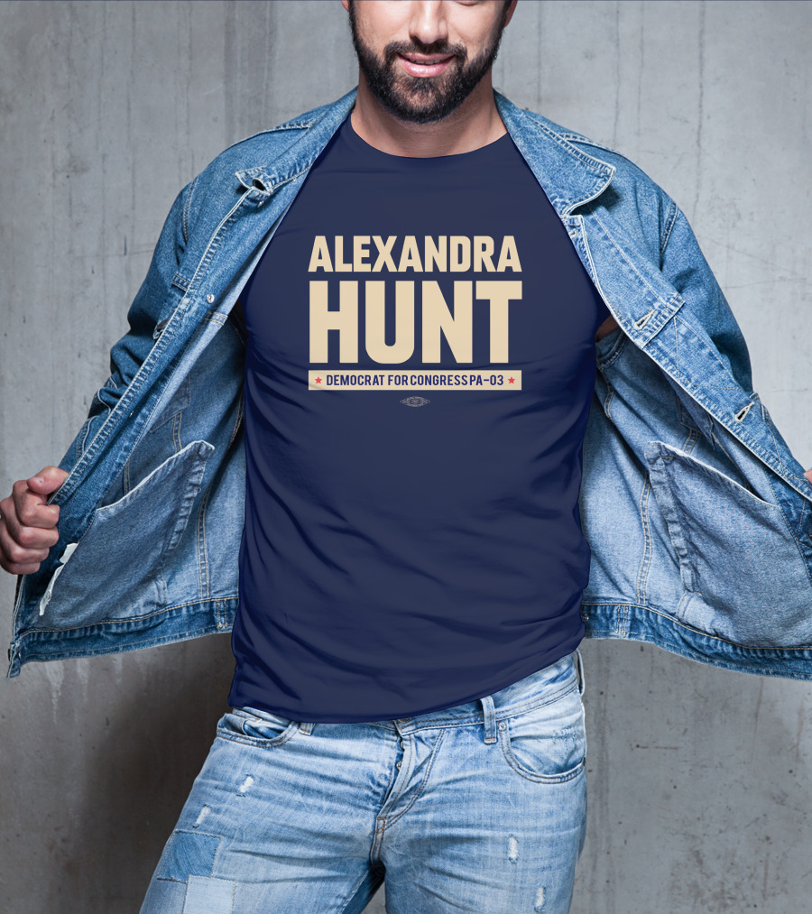 Alexandra Hunt Democrat For Congress Pennsylvania District PA-03 T-Shirt