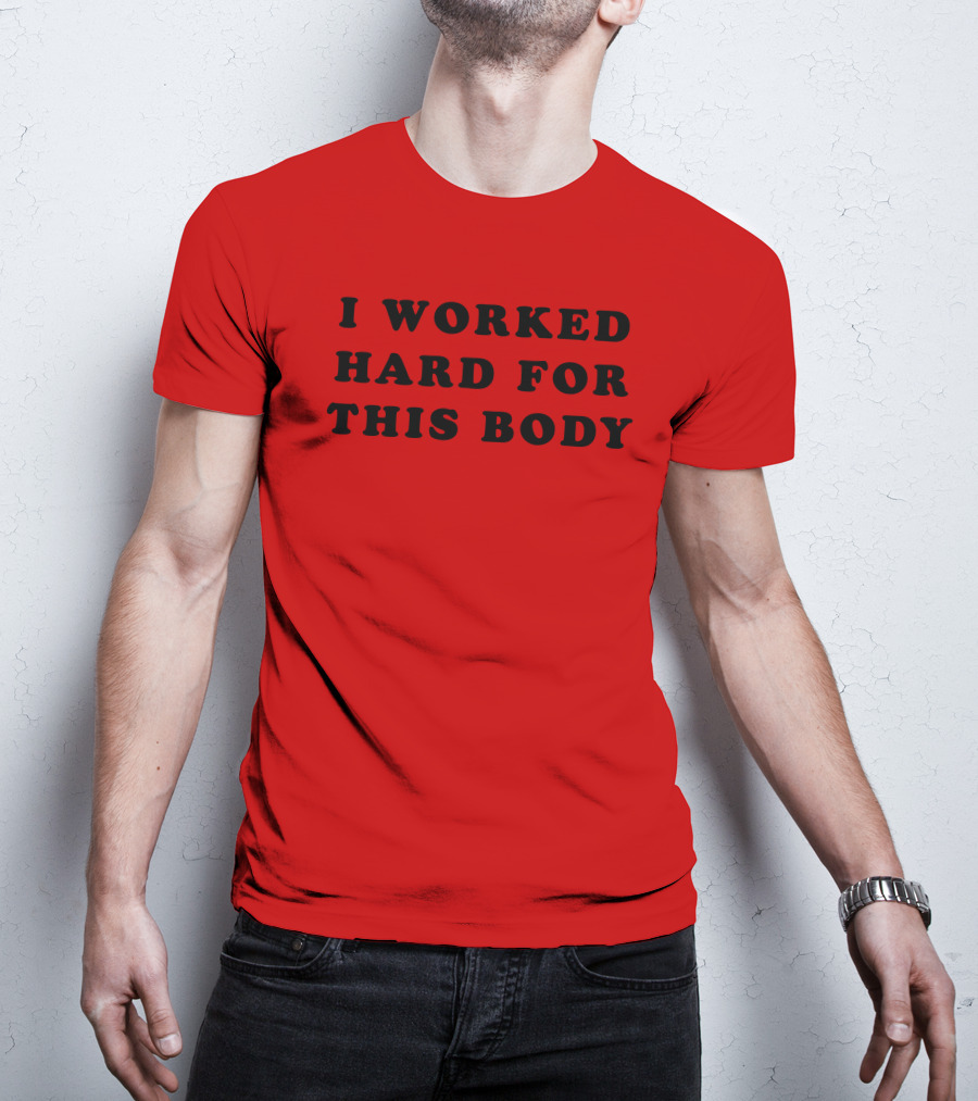 Super 70s Sports I Worked Hard For This Body Fitness Motivational T-Shirt