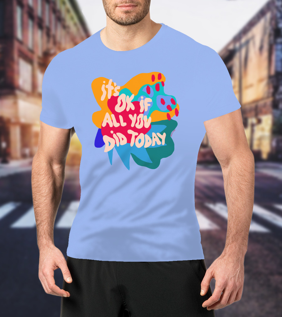 Soleoado Leȯ It's Ok If All You Did Today Colorful Abstract Text T-Shirt