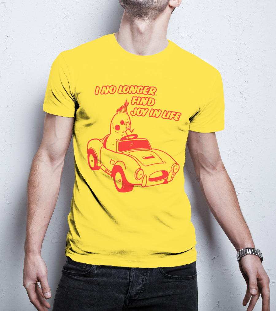 Rory Blank Store I No Longer Find Joy In Life Driving Bird T-Shirt