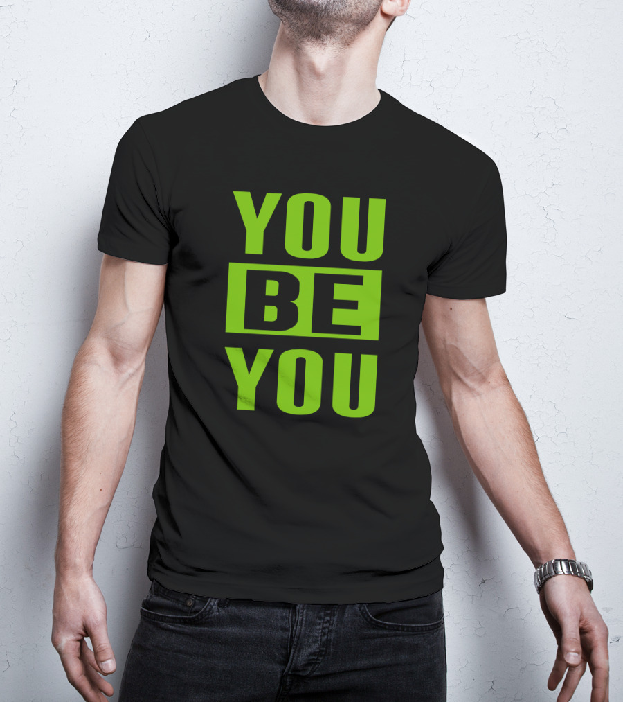 YOU BE YOU Green The Factory By Goldy Locks Shop T-Shirt