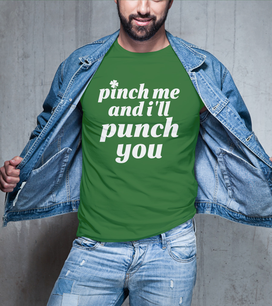Holy Elle St. Patty's Pinch Me And I'll Punch You Shamrock T-Shirt