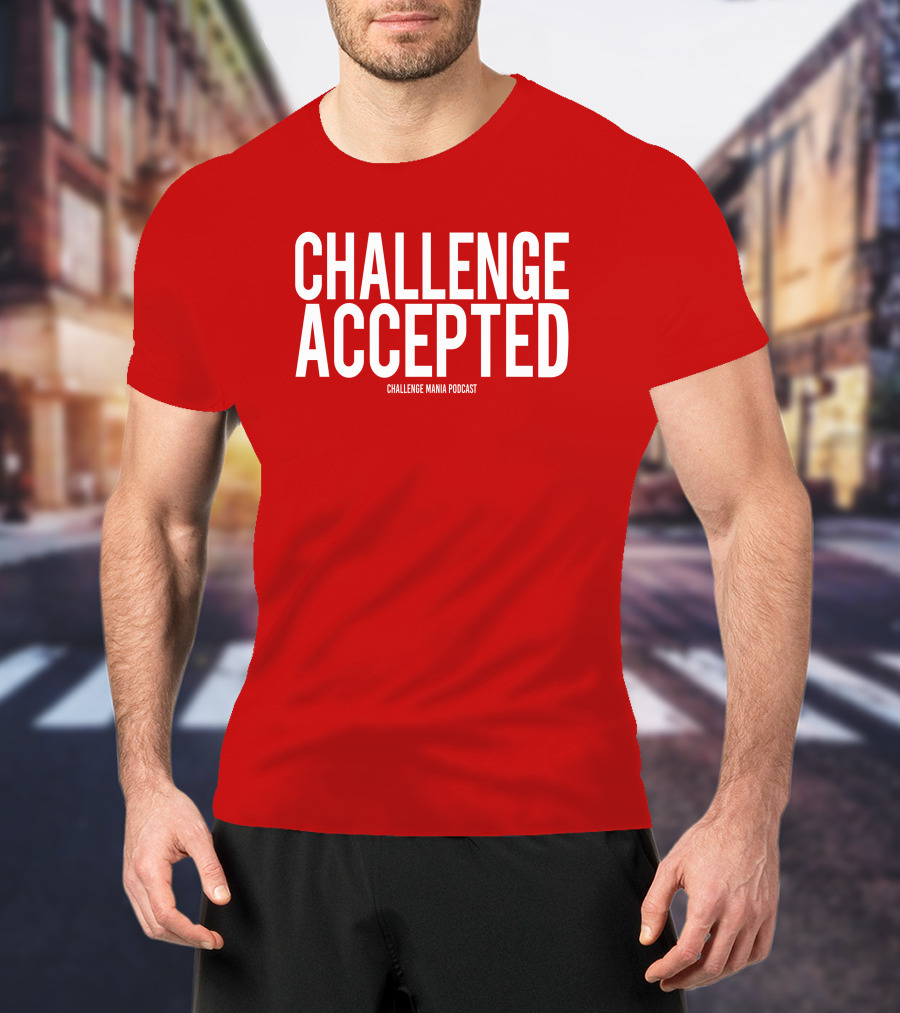 Challenge Mania Shop Podcast Scott Yager Challenge Accepted T-Shirt