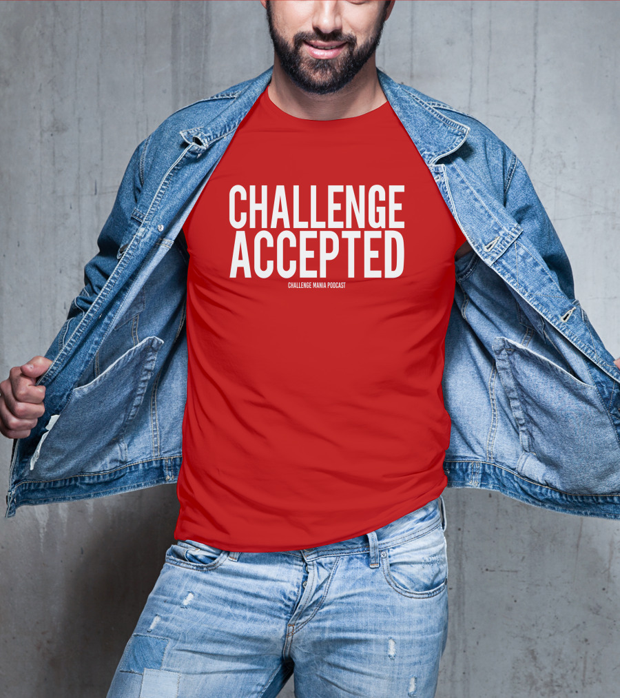 Challenge Mania Shop Podcast Scott Yager Challenge Accepted T-Shirt