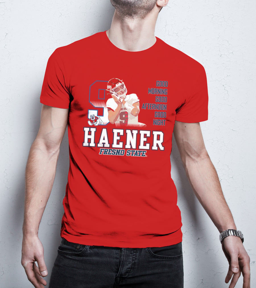Haener Fresno State Good Morning Good Afternoon Good Night T-Shirt