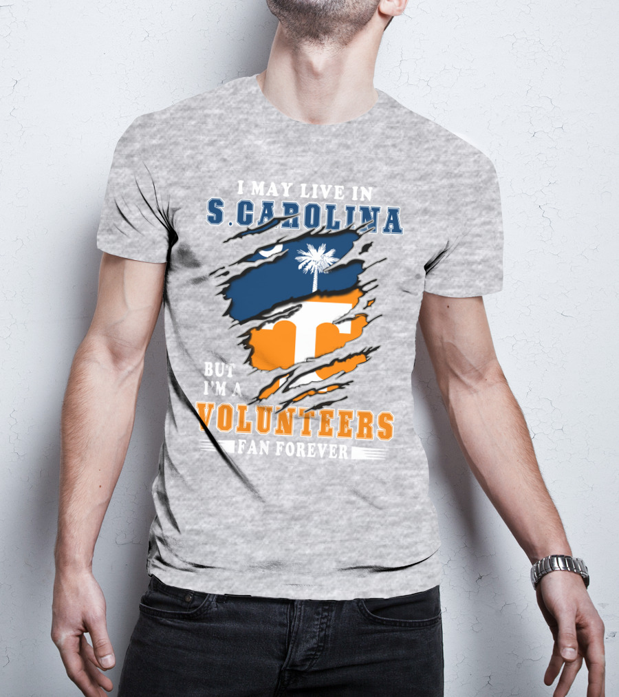 I May Live In South Carolina But I'm A Volunteers Fan Forever T-Shirt