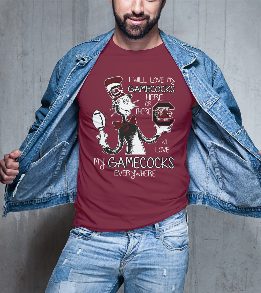 I Will Love My Gamecocks Here Or There Everywhere T-Shirt