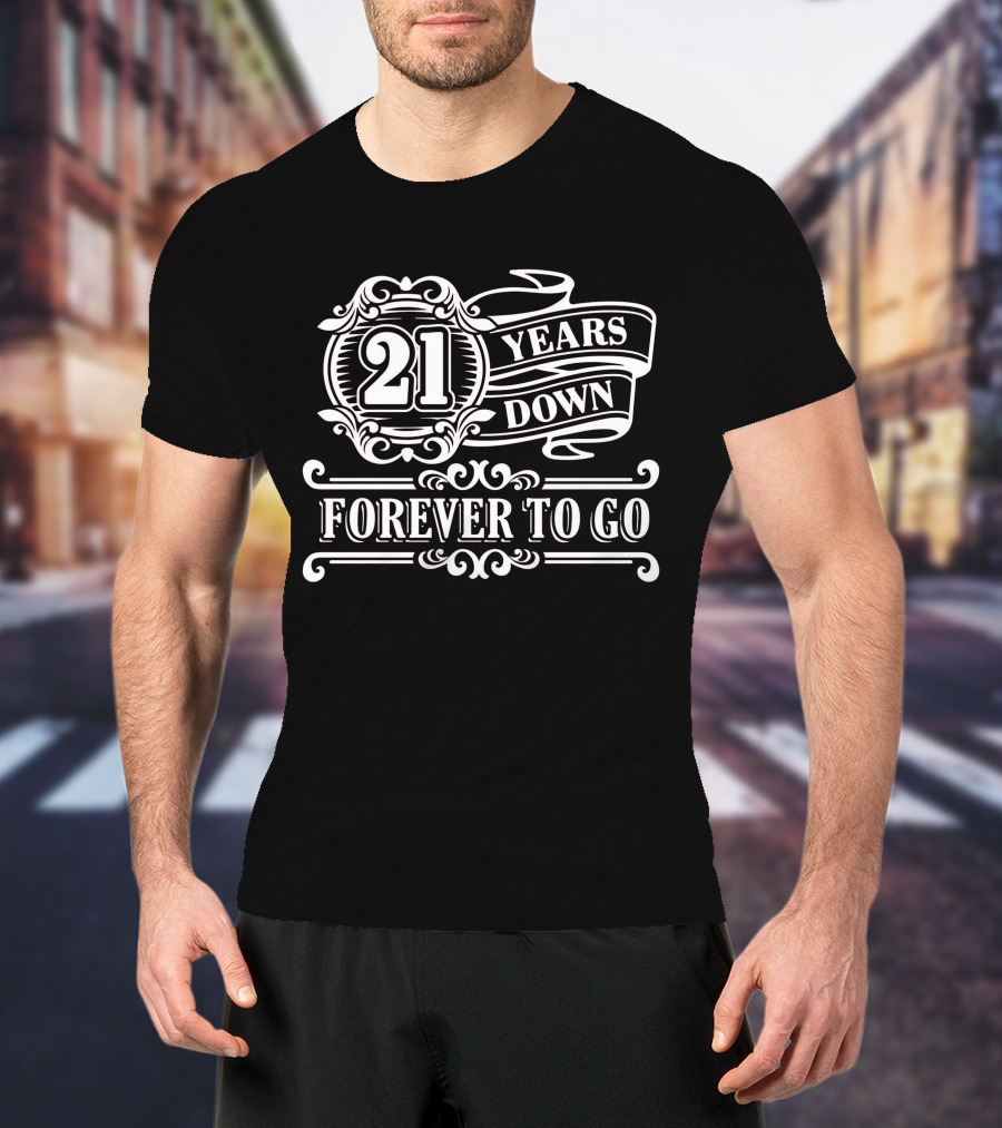 21 Years Down Forever To Go Mens 21st Birthday Gift Twenty One T-Shirt