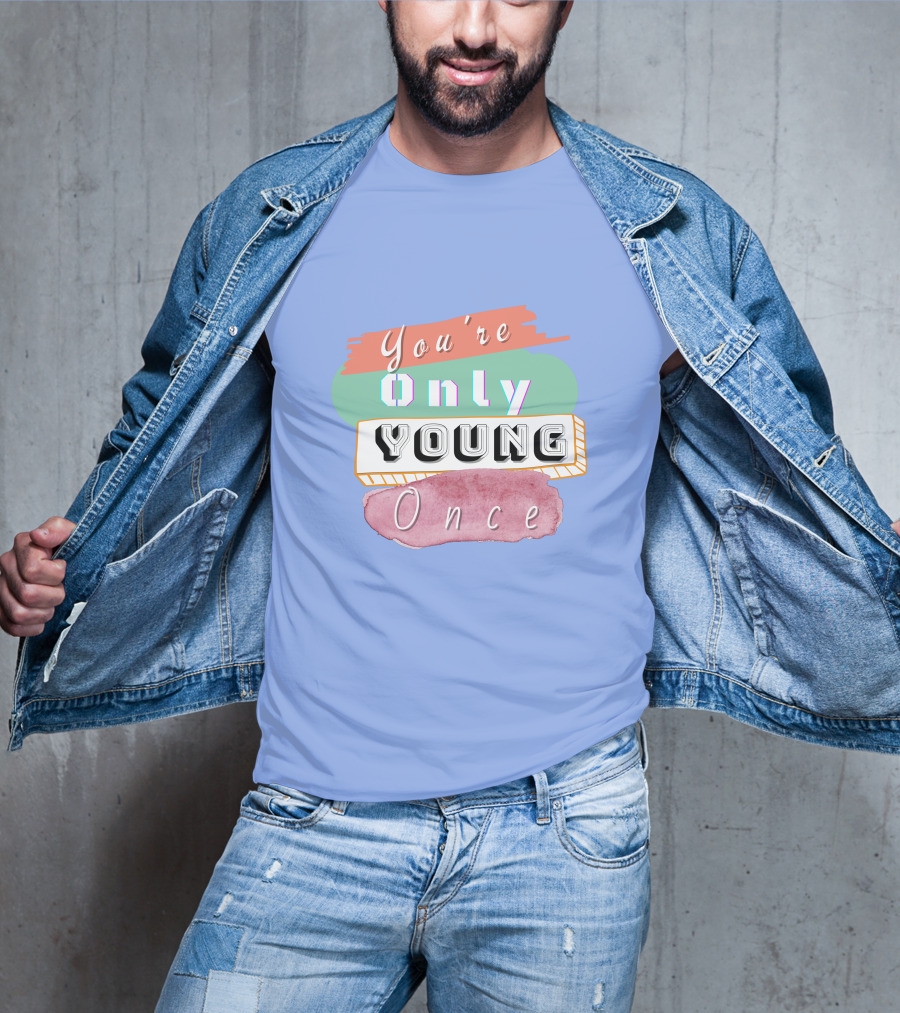 You're Only Young Once T-Shirt