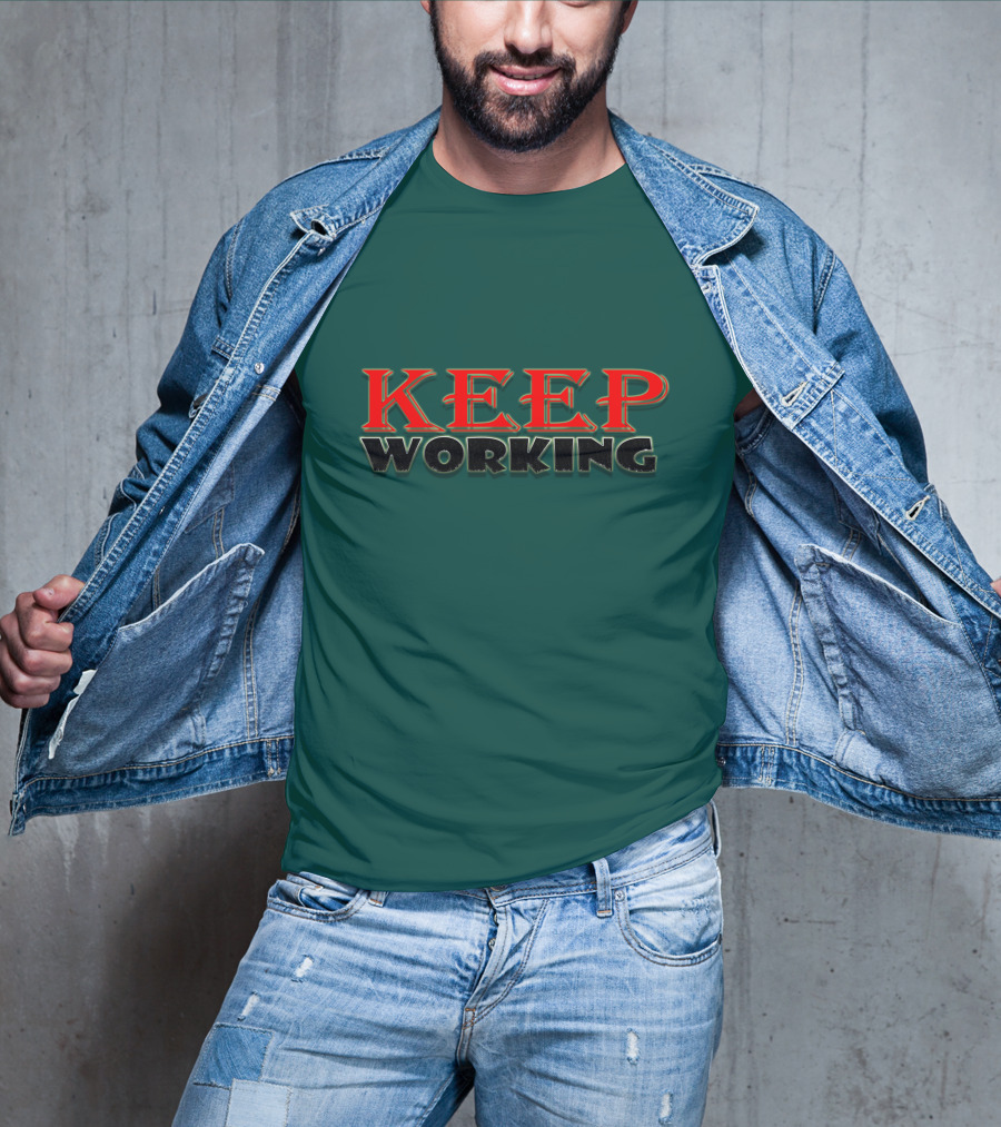 KEEP WORKING Motivational Persistence Strength T-Shirt