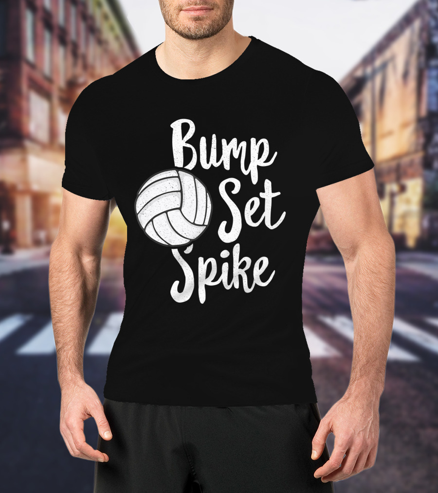 Bump Set Spike Volleyball Player Team Spiker Enthusiast T-Shirt