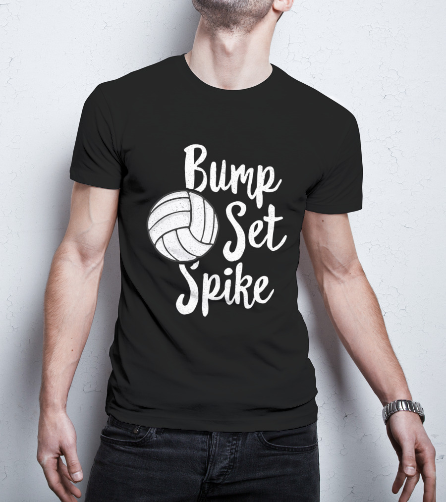 Bump Set Spike Volleyball Player Team Spiker Enthusiast T-Shirt