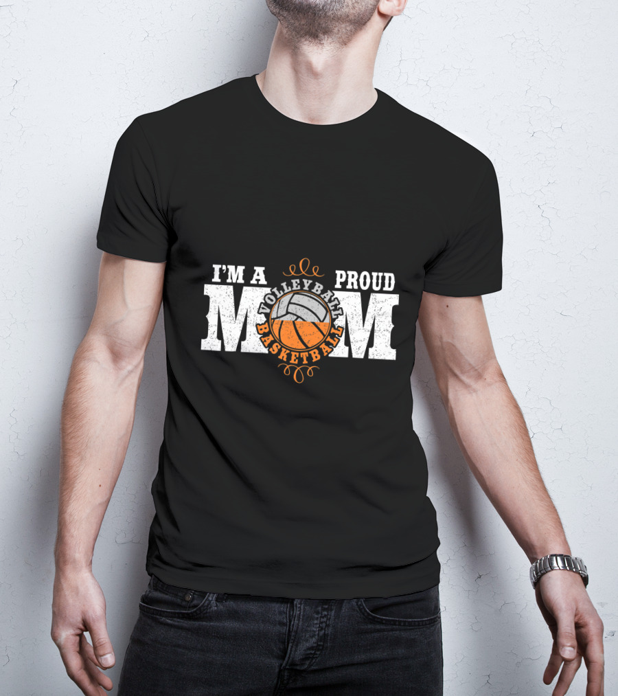 I'm A Proud Volleyball Basketball Mom T-Shirt