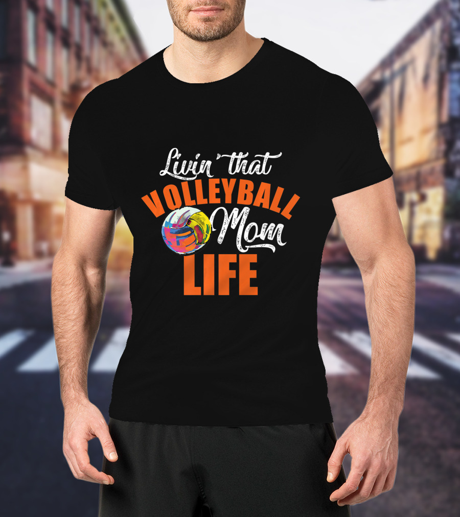 Livin That Volleyball Mom Life Colorful Volleyball T-Shirt