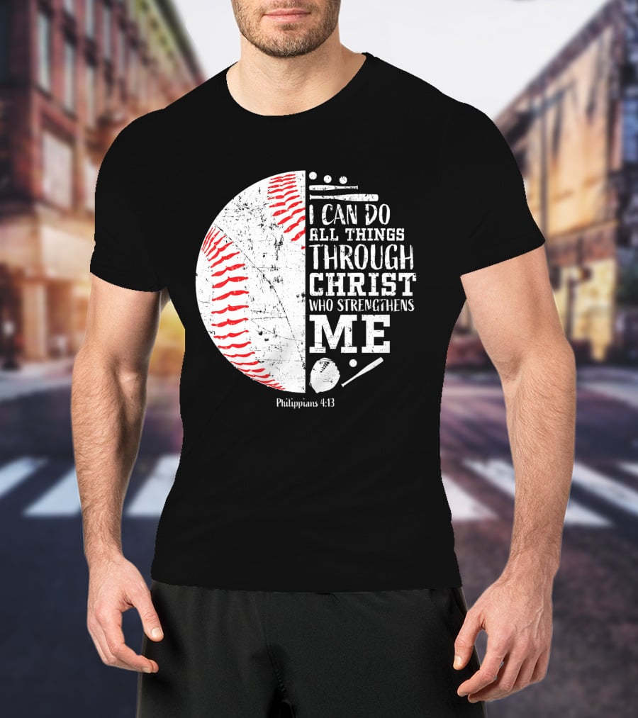 I Can Do All Things Through Christ Philippians 4:13 Baseball T-Shirt