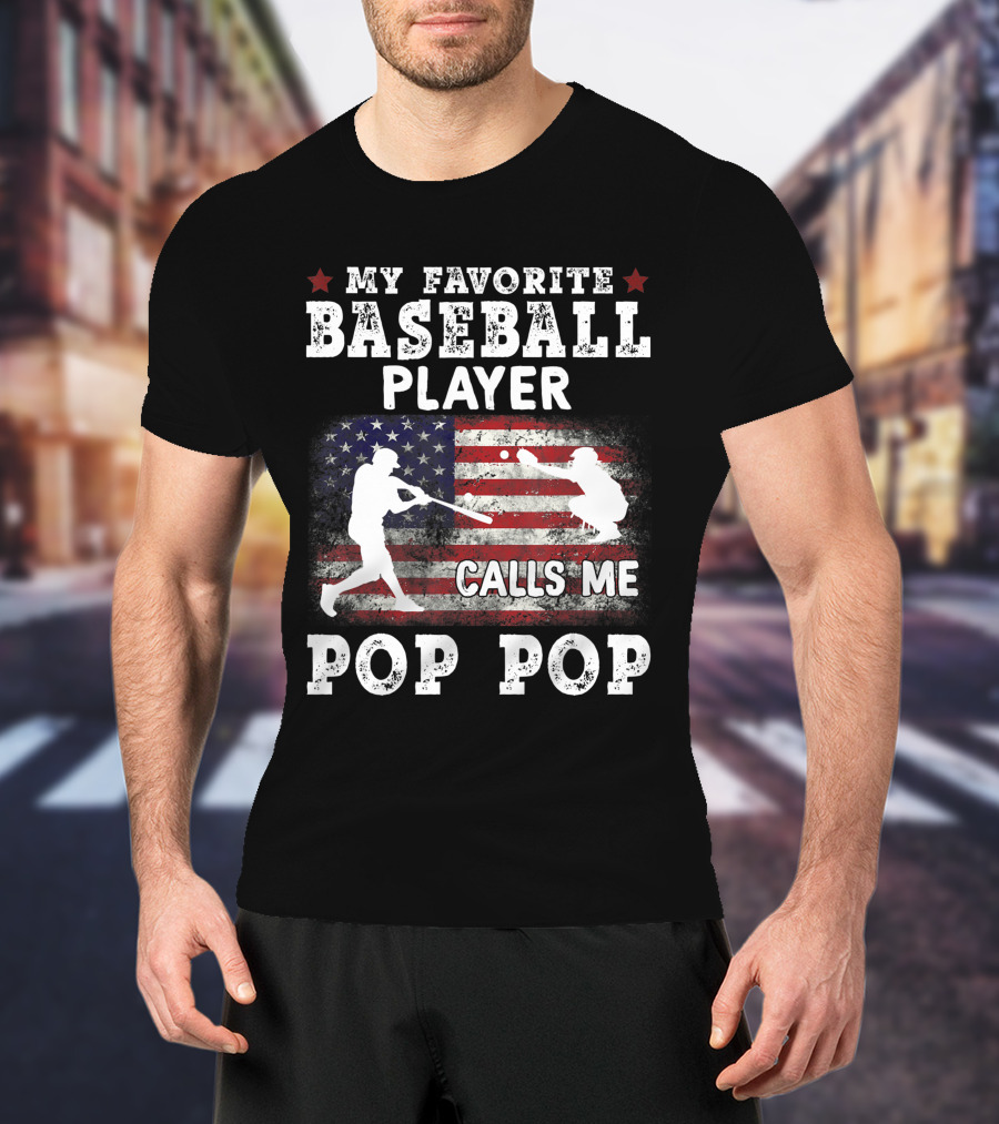 My Favorite Baseball Player Calls Me Pop Pop American Flag Batter Catcher T-Shirt